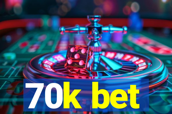 70k bet